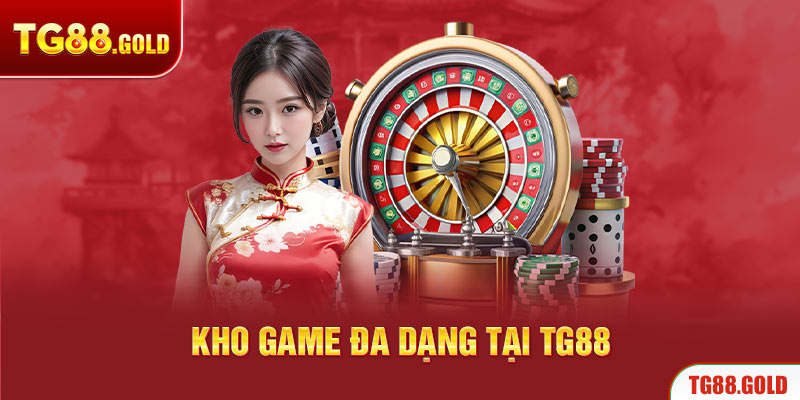 Kho game đa dạng tại TG88 